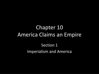 Chapter 10  America Claims an Empire