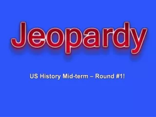 US History Mid-term – Round #1!
