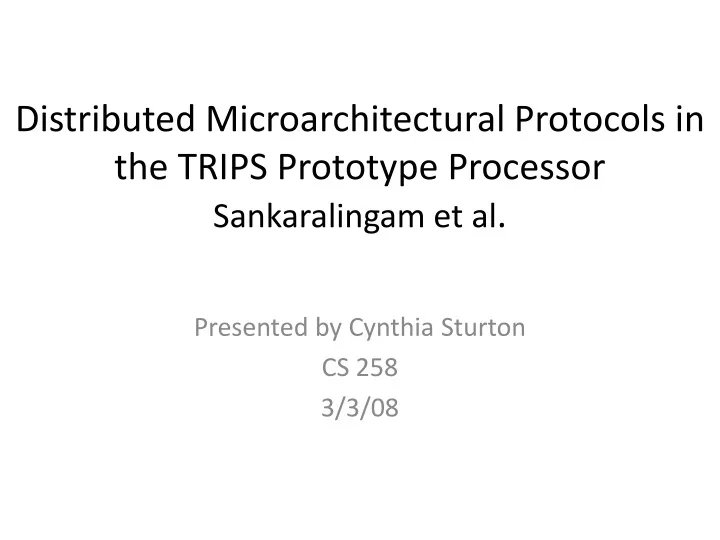 distributed microarchitectural protocols in the trips prototype processor sankaralingam et al