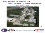 Parity  Violation   at   Jefferson   Lab  PREX,    MOLLER,   &amp;    PVDIS   Experiments - slide 1