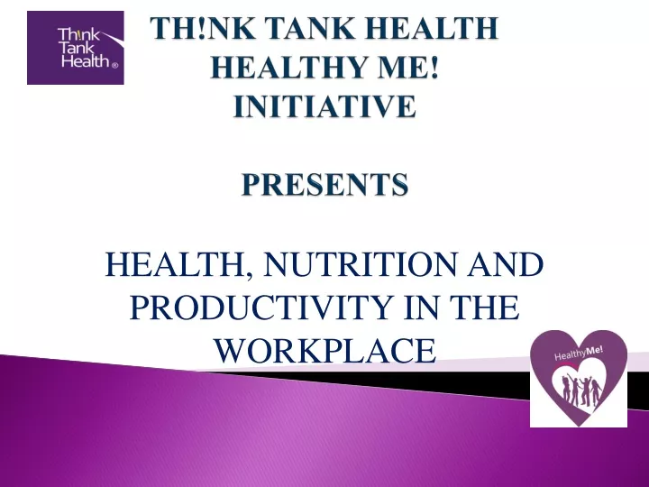 th nk tank health healthy me initiative presents