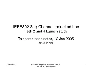 IEEE802.3aq Channel model ad hoc Task 2 and 4 Launch study