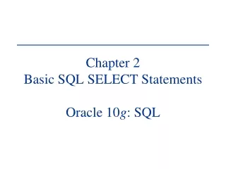 Chapter 2 Basic SQL SELECT Statements Oracle 10 g : SQL