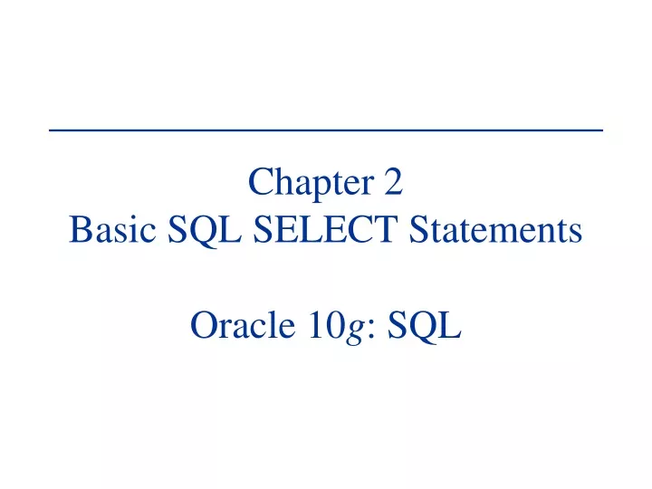 chapter 2 basic sql select statements oracle 10 g sql
