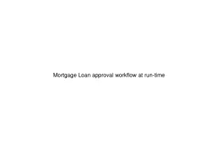 Mortgage Loan approval workflow at run-time