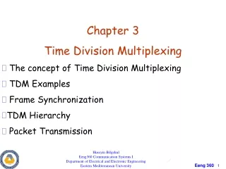 Chapter 3 Time Division Multiplexing The concept of T ime Division Multiplexing  TDM Examples