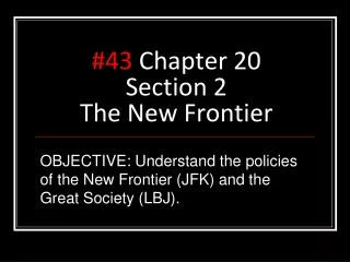 #43  Chapter 20 Section 2  The New Frontier