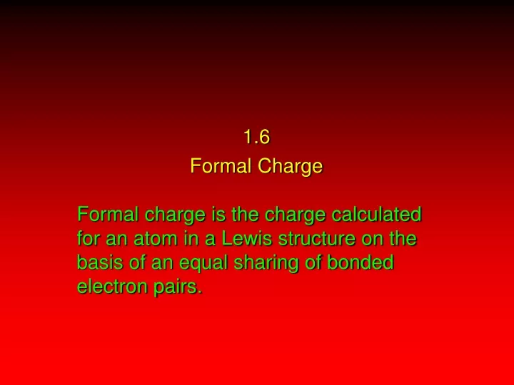 1 6 formal charge
