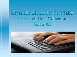 Keystroke Biometrics Test Taker Setup and Data Collection Fall 2009