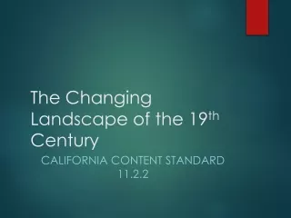 The Changing Landscape of the 19 th  Century