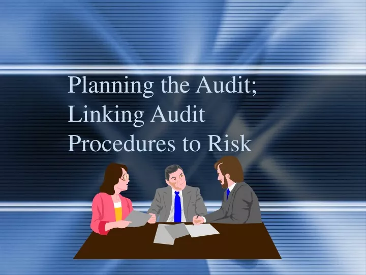 planning the audit linking audit procedures to risk
