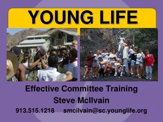 Effective Committee Training Steve McIlvain 913.515.1218     smcilvain@sc.younglife