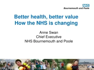 Better health, better value How the NHS is changing