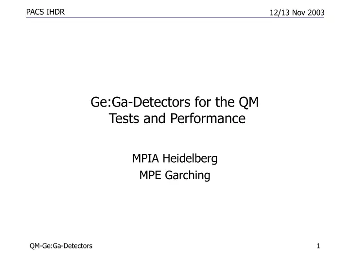 ge ga detectors for the qm tests and performance