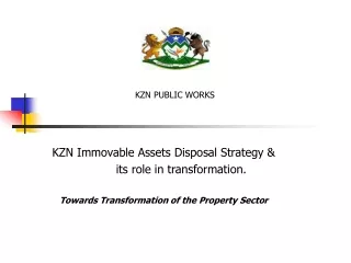 KZN Immovable Assets Disposal Strategy &amp;  	its role in transformation.
