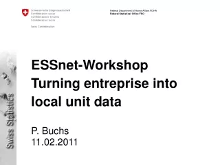 ESSnet-Workshop Turning entreprise into  local unit data