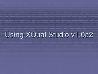 Using XQual Studio v1.0a2