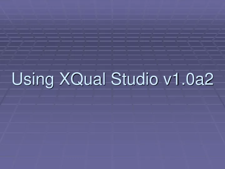 using xqual studio v1 0a2