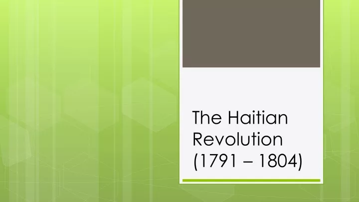 the haitian revolution 1791 1804