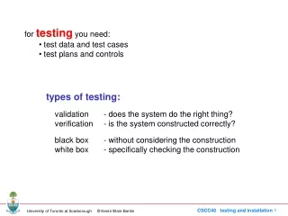 for  testing  you need:  test data and test cases  test plans and controls