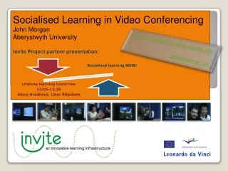 Socialised Learning in Video Conferencing John Morgan Aberystwyth  University