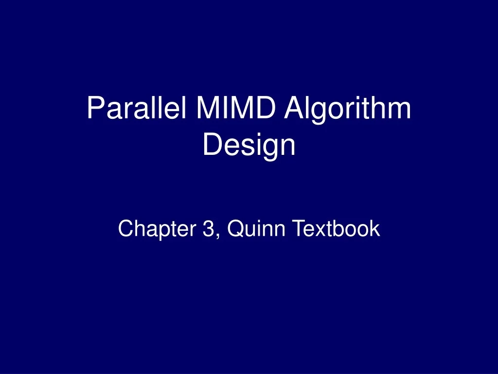 PPT - Parallel MIMD Algorithm Design PowerPoint Presentation, free ...