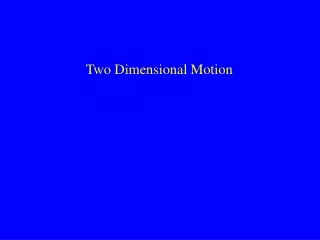 Two Dimensional Motion