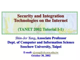 Security and Integration  Technologies on the Internet (TANET 2002 Tutorial I-1)