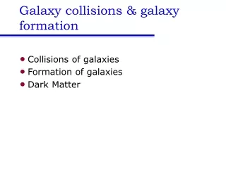 Galaxy collisions &amp; galaxy formation