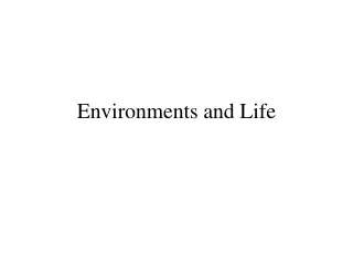 Environments and Life