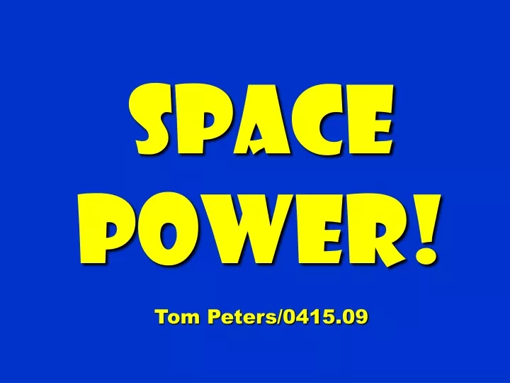 space power tom peters 0415 09