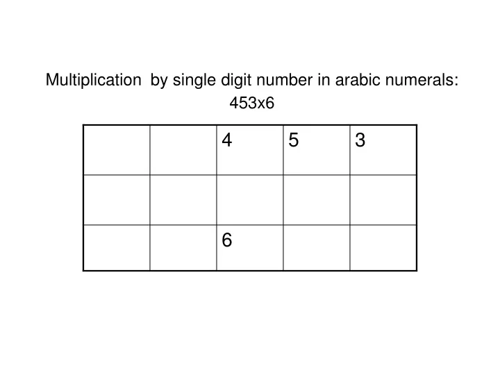 multiplication by single digit number in arabic numerals 453x6