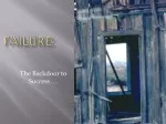 Failure: - slide 1