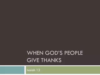 WHEN GOD’S PEOPLE GIVE THANKS