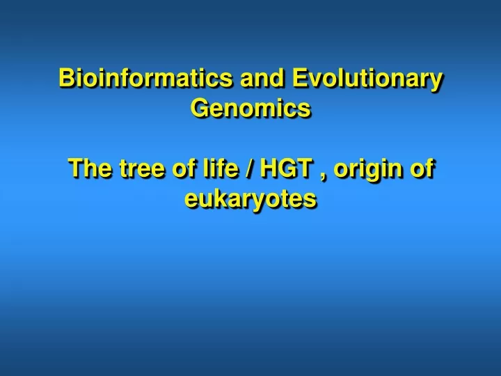bioinformatics and evolutionary genomics the tree of life hgt origin of eukaryotes