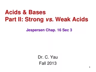 Acids &amp; Bases Part II: Strong  vs.  Weak Acids