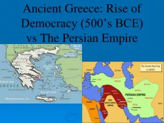 Ancient Greece: Rise of Democracy (500’s BCE) vs The Persian Empire