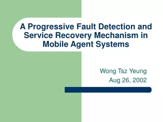 A Progressive Fault Detection and Service Recovery Mechanism in Mobile Agent Systems