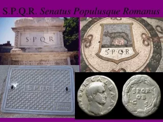 S.P.Q.R.  Senatus Populusque Romanus