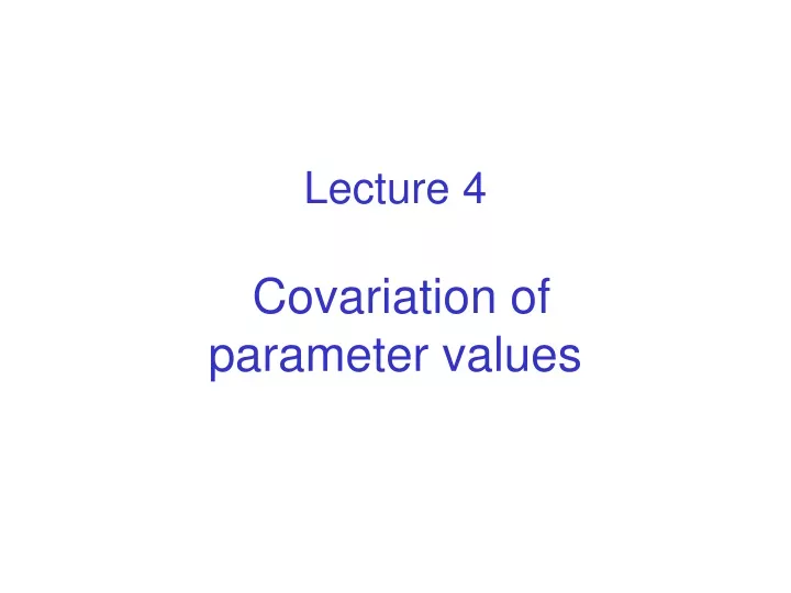 lecture 4 covariation of parameter values