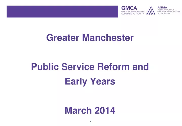 greater manchester public service reform and early years march 2014