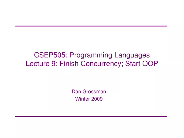 csep505 programming languages lecture 9 finish concurrency start oop