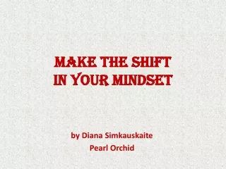 MAKE THE SHIFT in your mindset