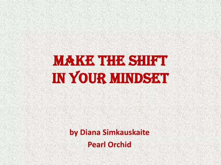make the shift in your mindset