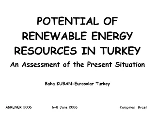 POTENTIAL OF RENEWABLE ENERGY RESOURCES IN TURKEY An Assessment of the Present Situation