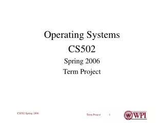 Operating Systems CS502 Spring 2006 Term Project