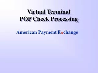 Virtual Terminal  POP Check Processing