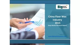 China Floor Wax Industry  2015  Deep Market Research Report bigmarketresearch