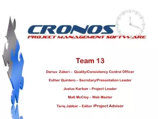 Team 13 Darius  Zakeri –  Quality/Consistency Control Officer