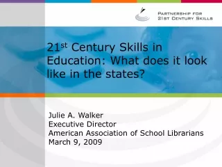 21 st  Century Skills in Education: What does it look like in the states?